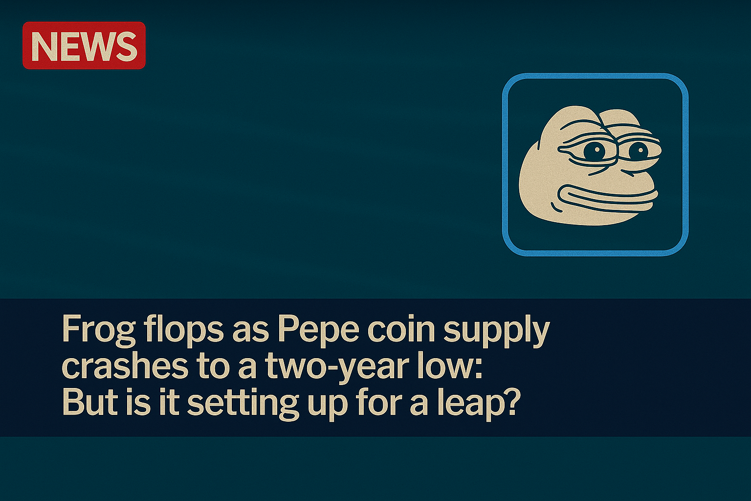 Frog flops as Pepe coin supply crashes to a two-year low: But is it setting up for a leap?