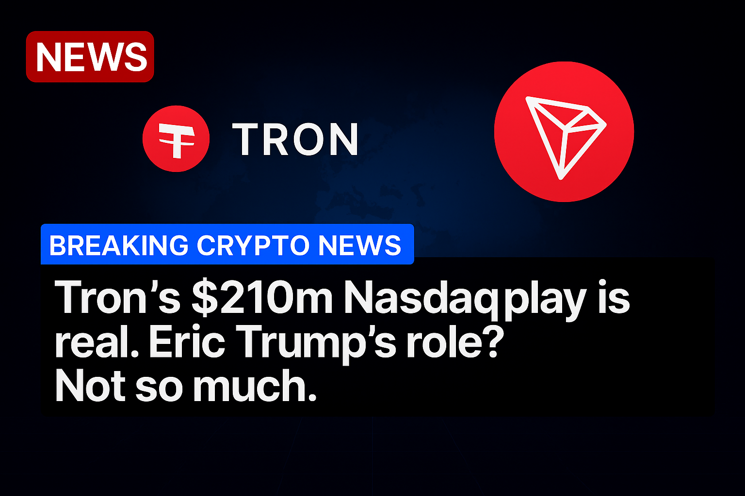 Tron’s $210m Nasdaq play is real. Eric Trump’s role? Not so much.