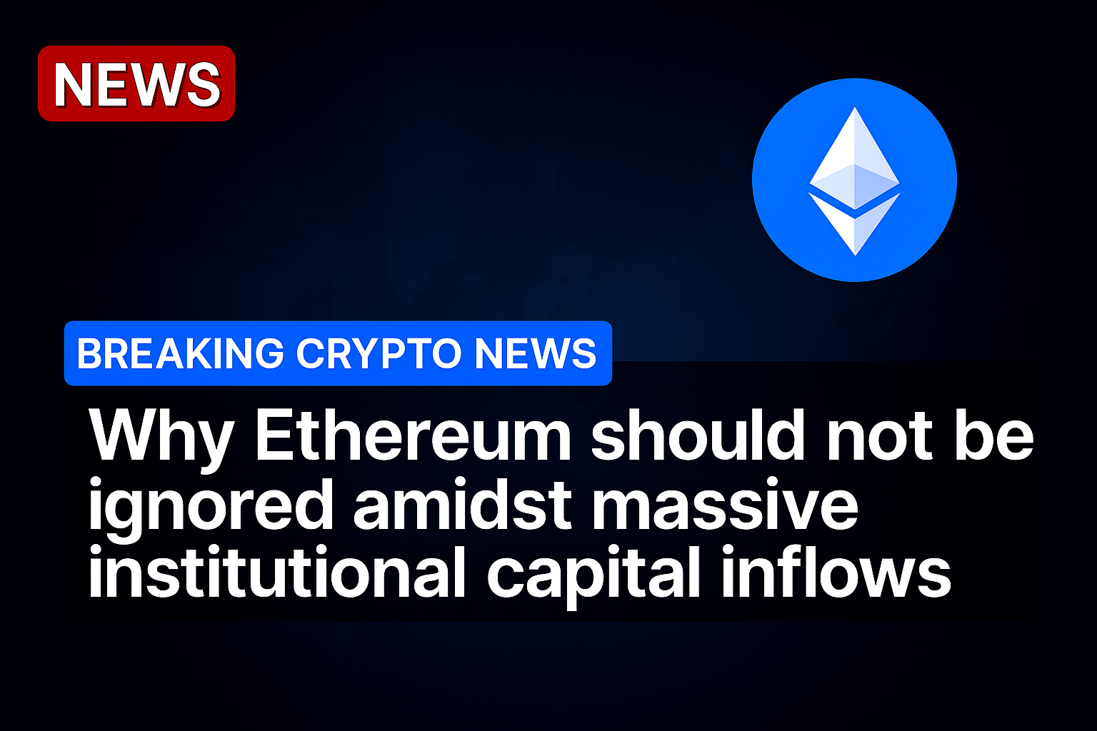 Why Ethereum should not be ignored amidst massive institutional capital inflows