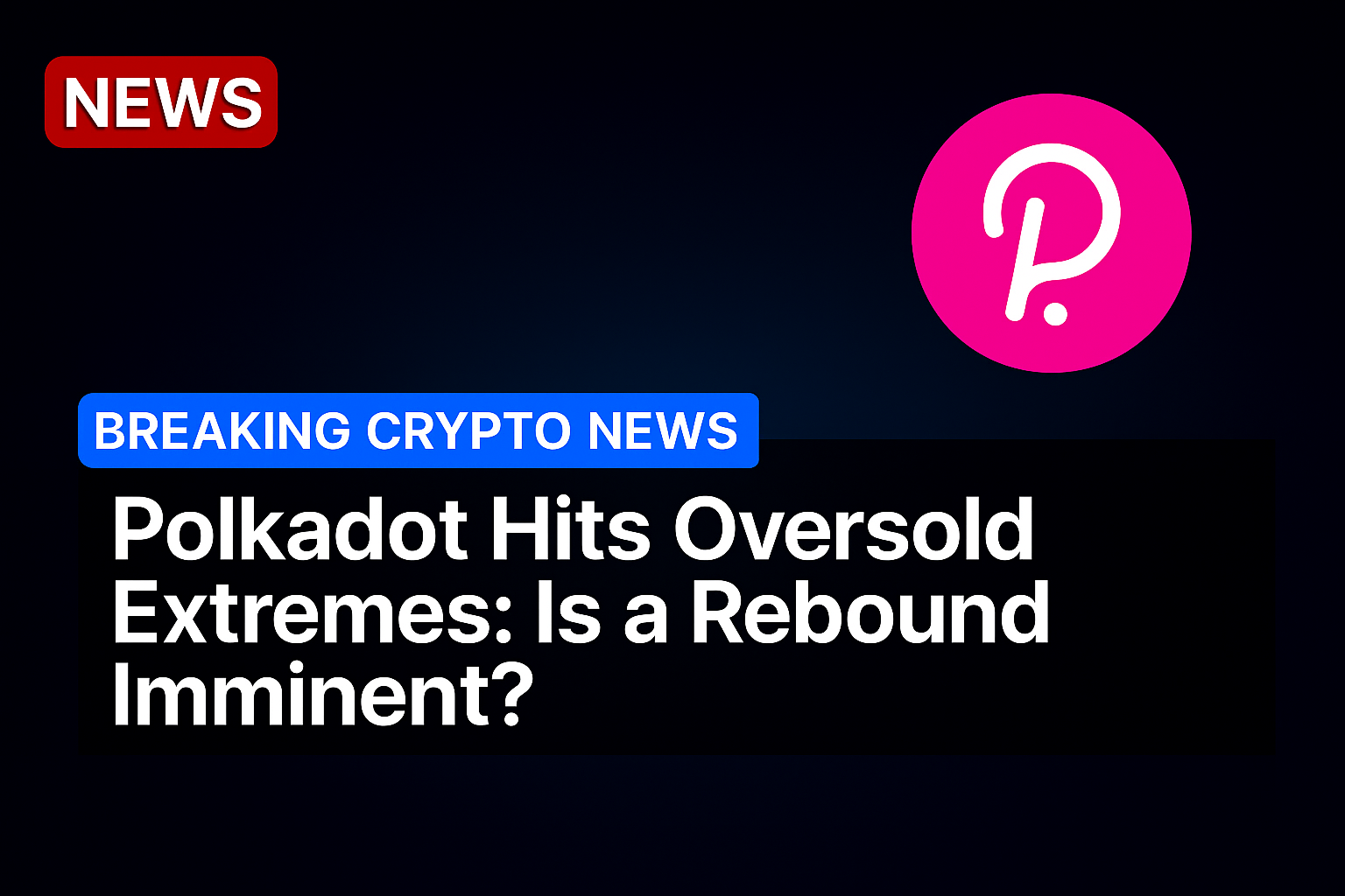 Polkadot hits oversold extremes: is a rebound imminent?