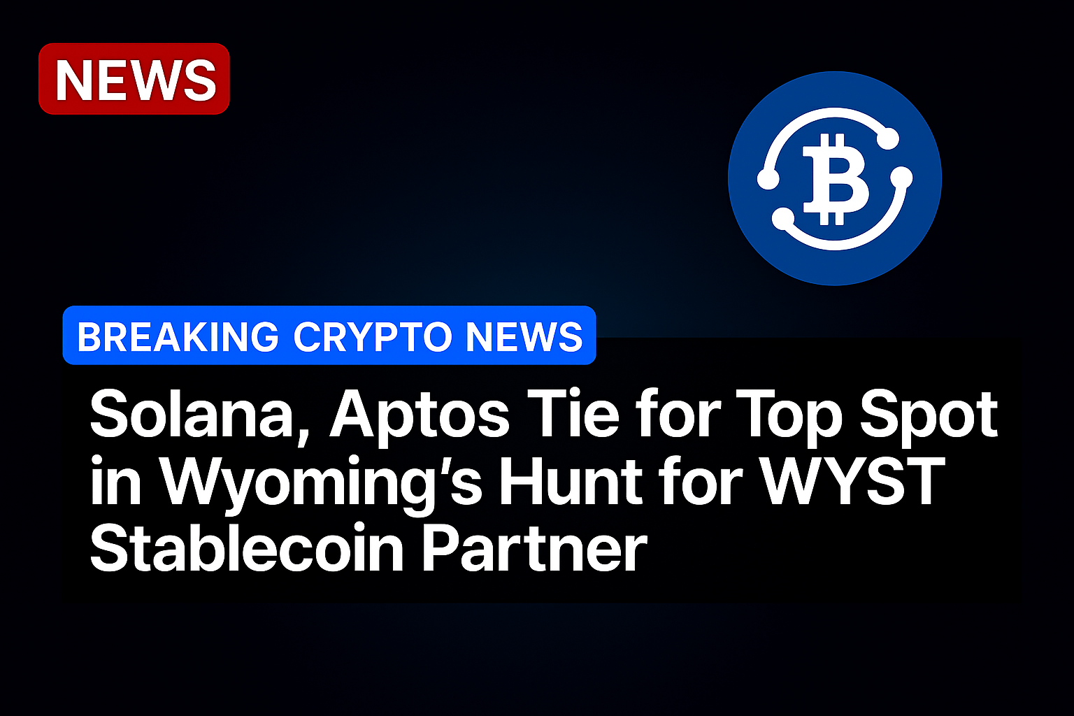 Solana, Aptos tie for top spot in Wyoming’s hunt for WYST stablecoin partner