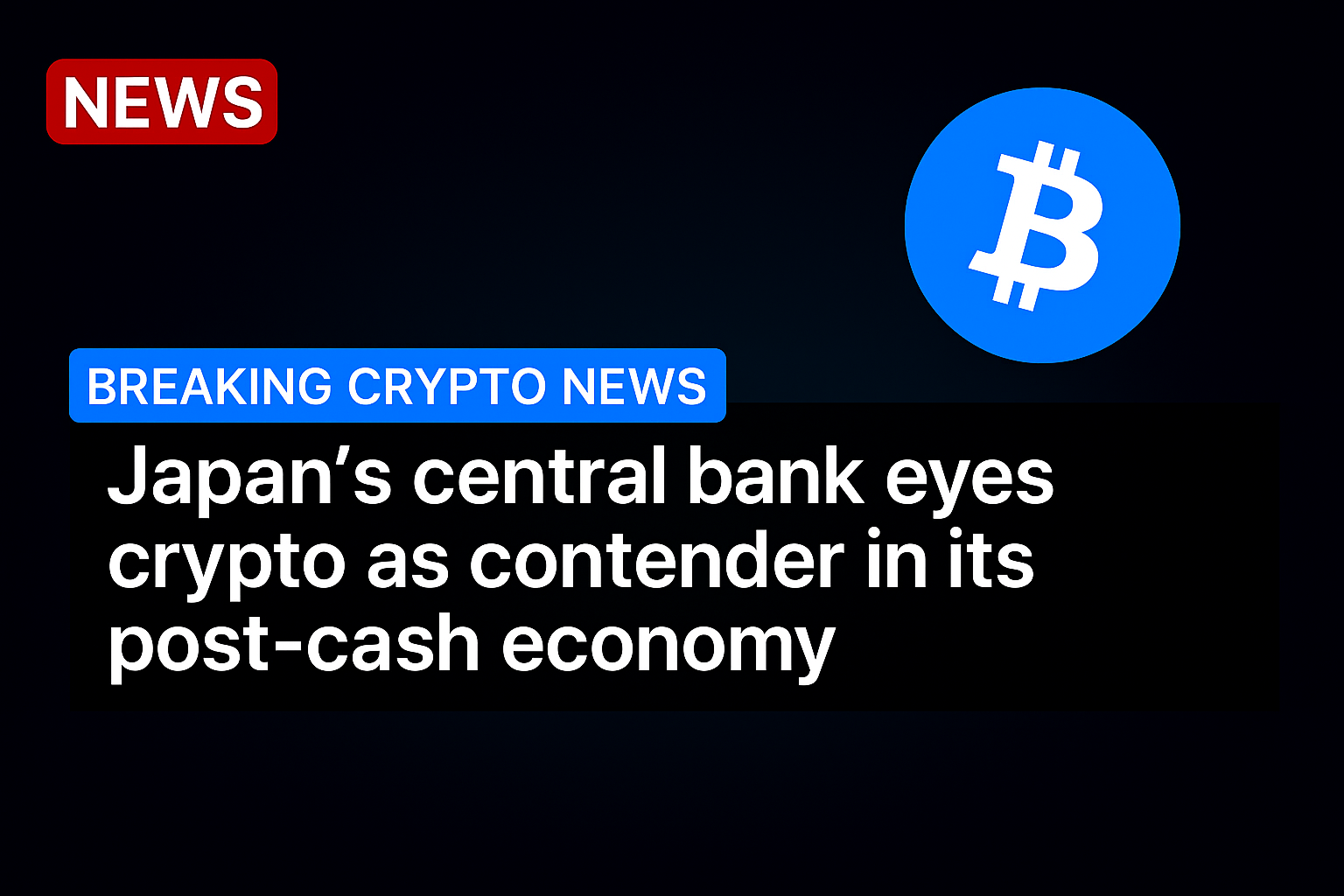 Japan’s central bank eyes crypto as contender in its post-cash economy