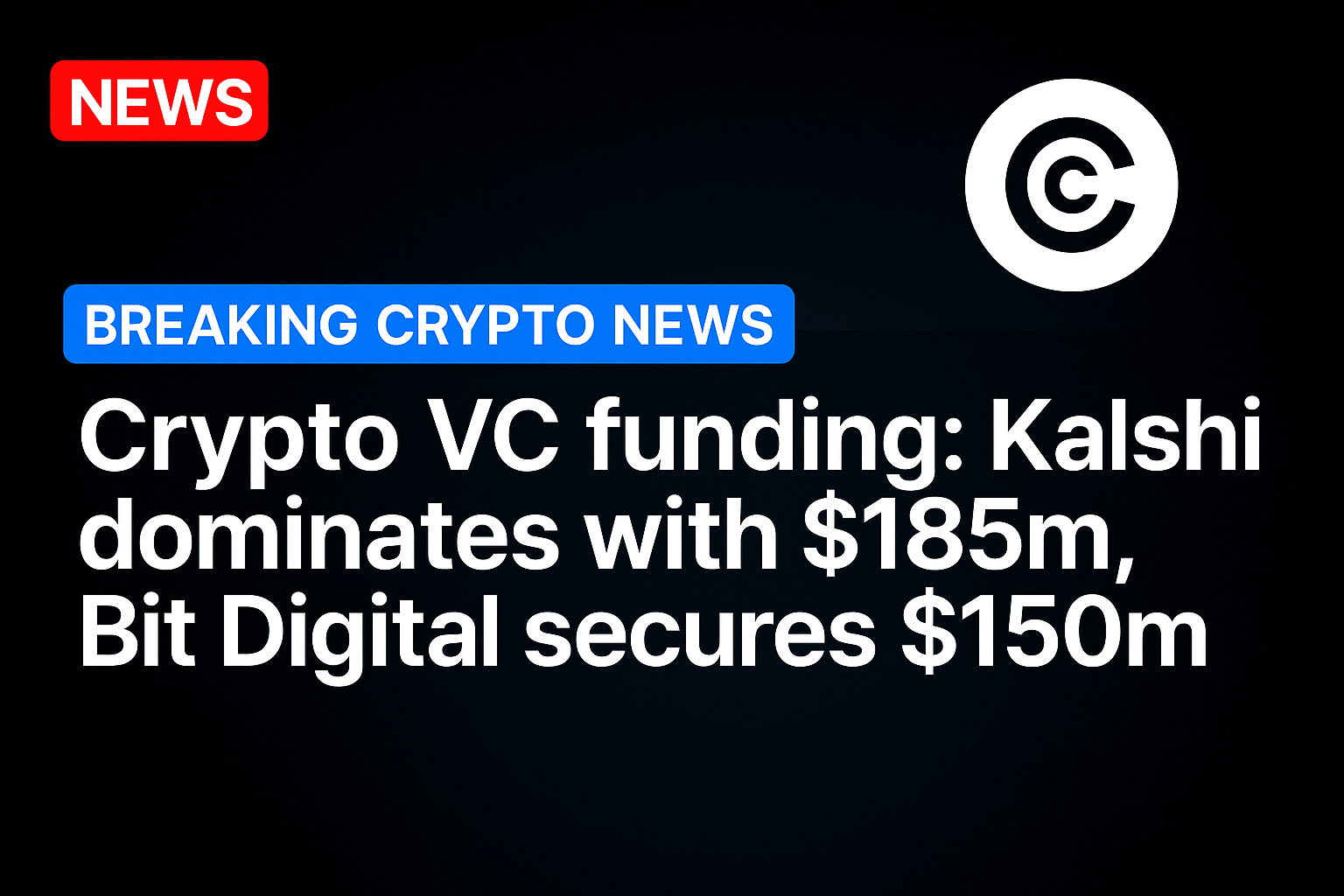 Crypto VC funding: Kalshi dominates with $185m, Bit Digital secures $150m