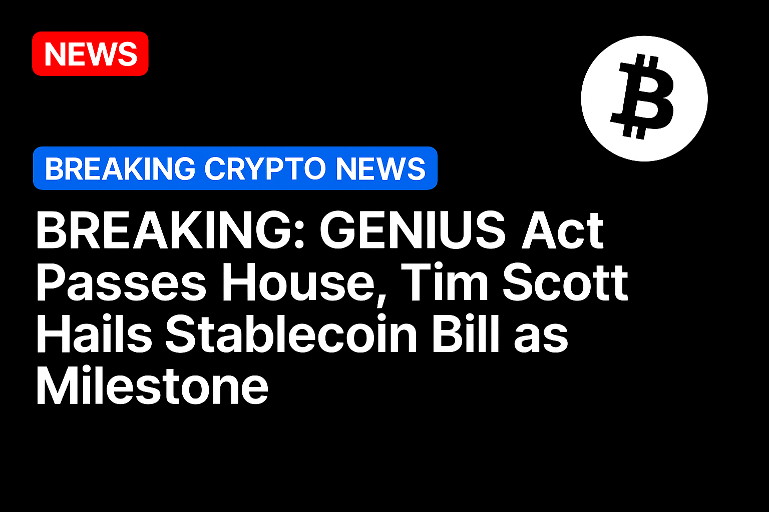 BREAKING: GENIUS Act passes House, Tim Scott hails stablecoin bill as milestone