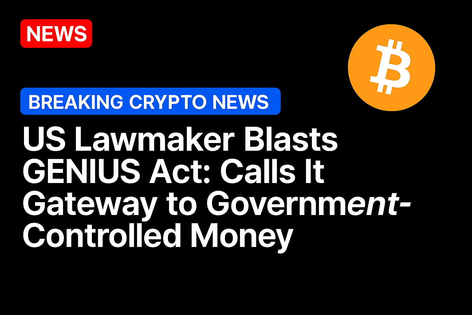 US lawmaker blasts GENIUS Act: Calls it gateway to government-controlled money