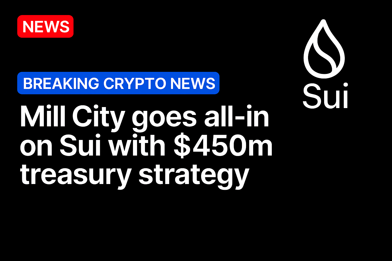 Mill City goes all-in on Sui with $450m treasury strategy