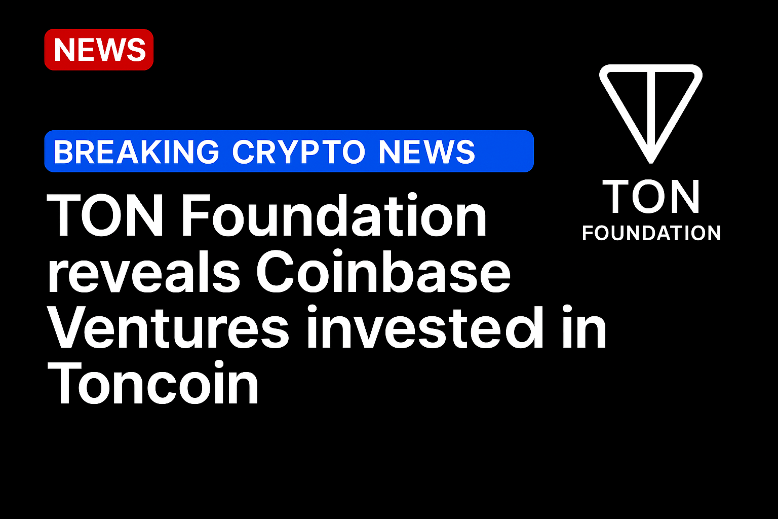TON Foundation reveals Coinbase Ventures invested in Toncoin