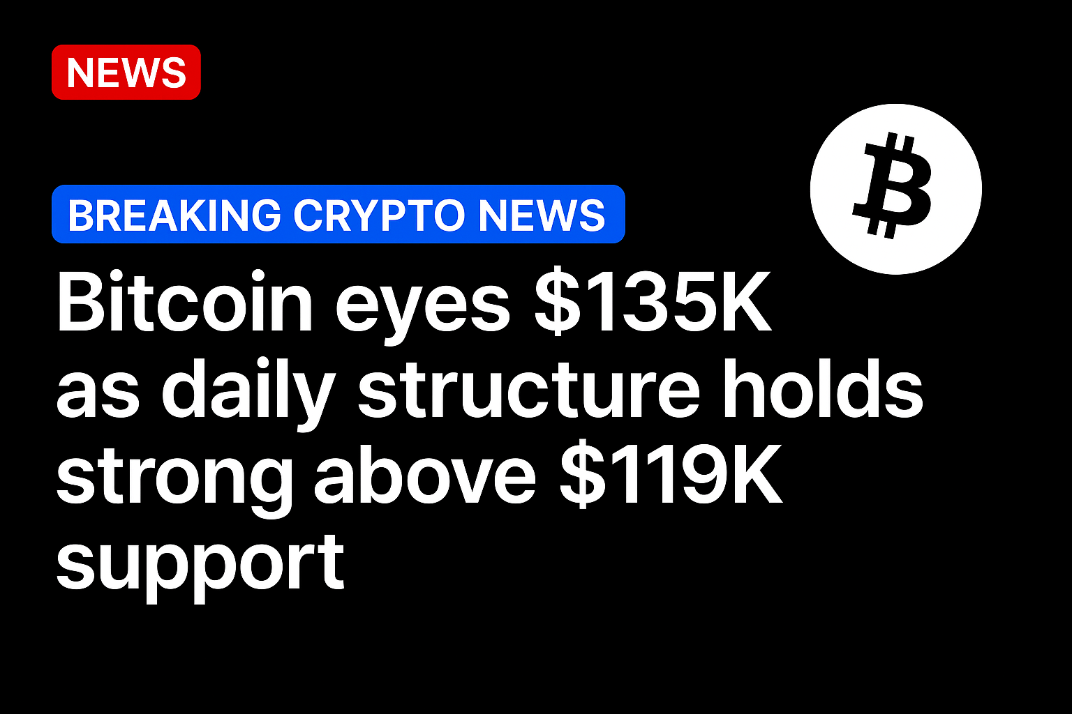 Bitcoin eyes $135k as daily structure holds strong above $119k support