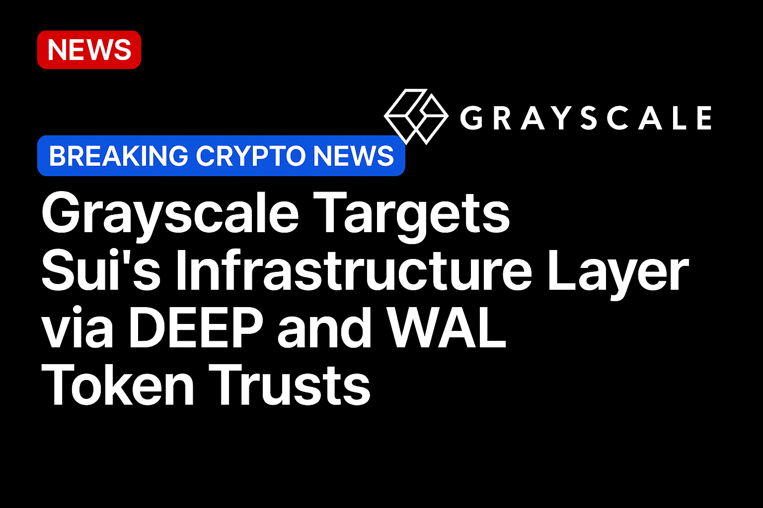 Grayscale targets Sui’s infrastructure layer via DEEP and WAL token trusts