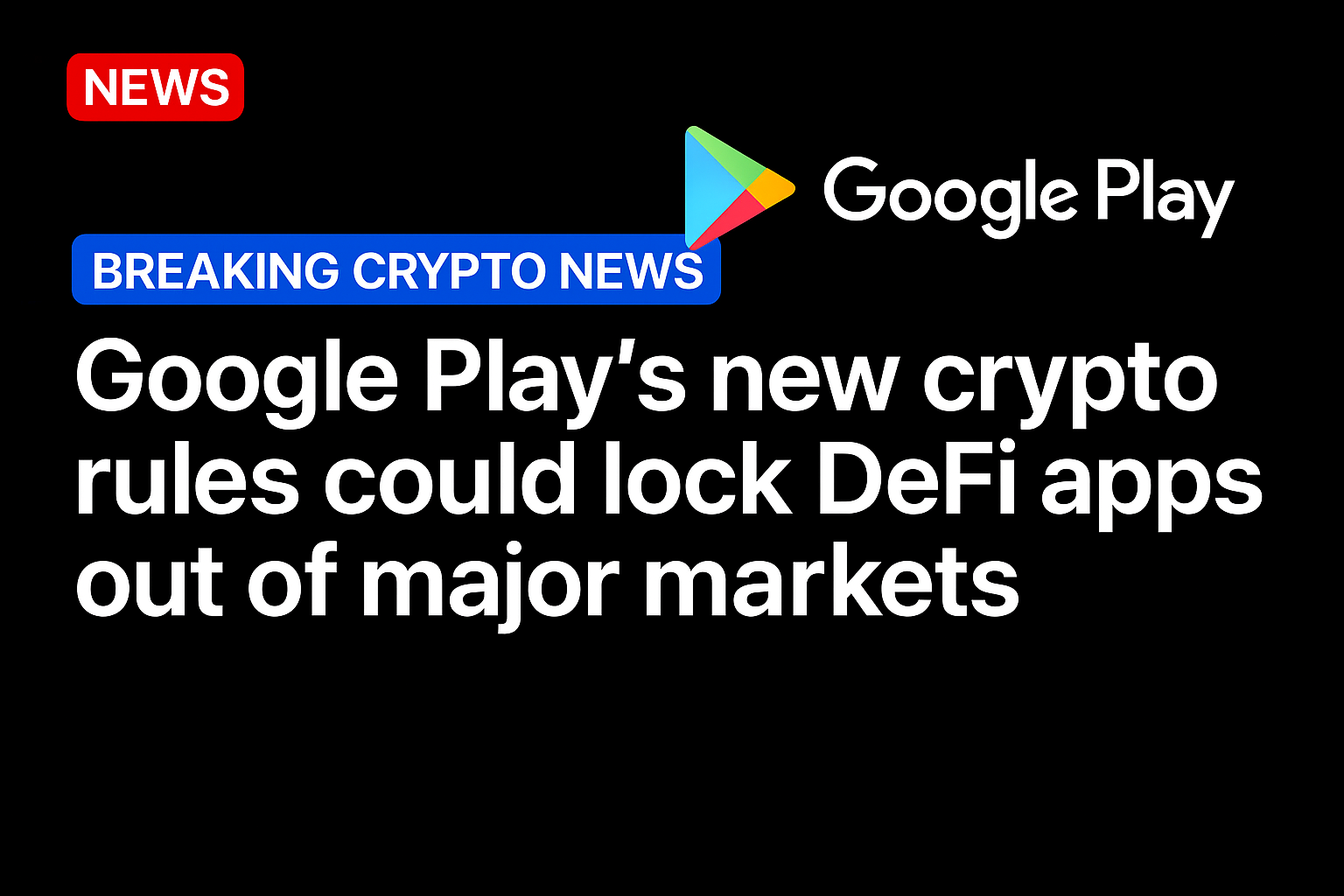 Google Play’s new crypto rules could lock DeFi apps out of major markets