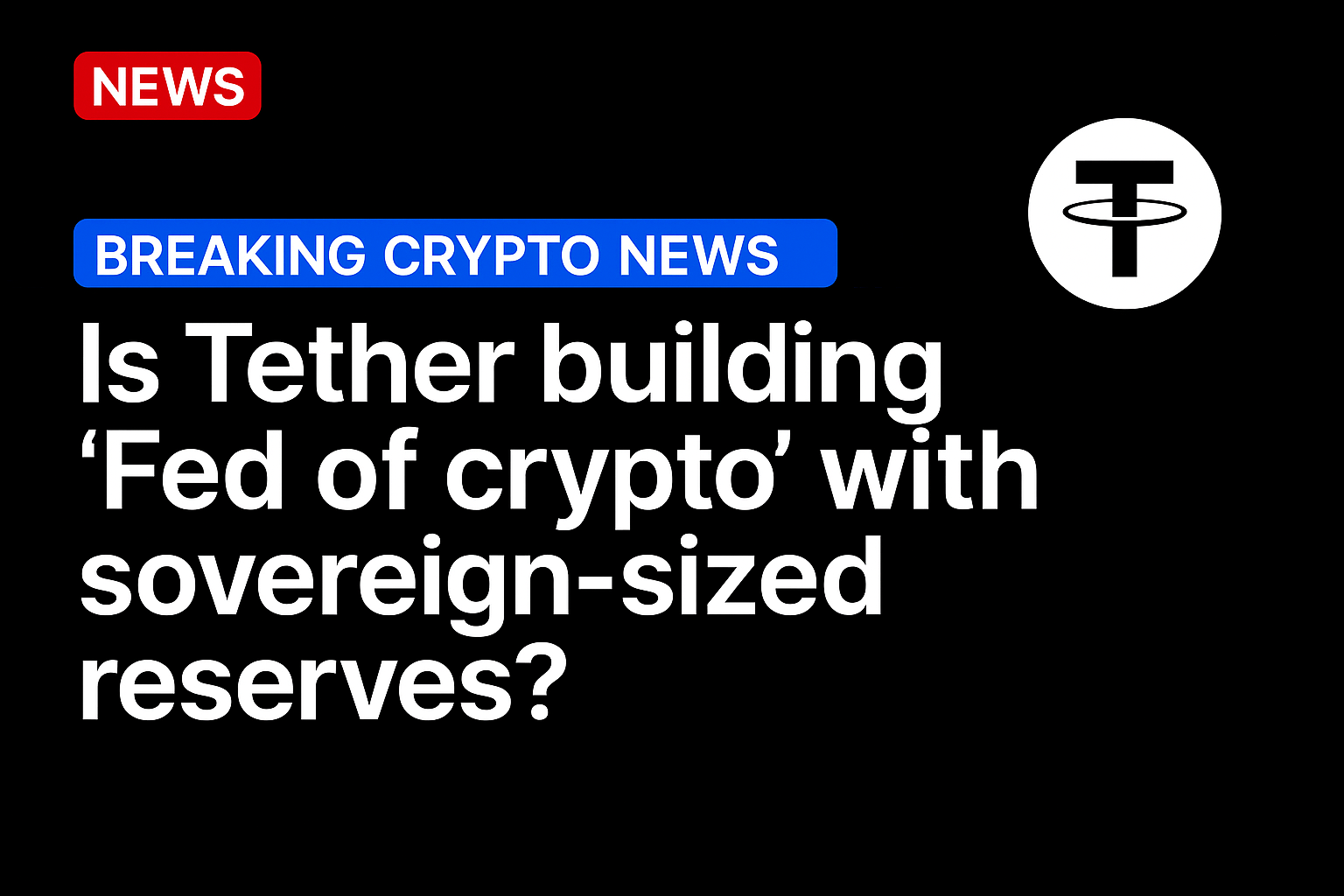 Is Tether building ‘Fed of crypto’ with sovereign-sized reserves?
