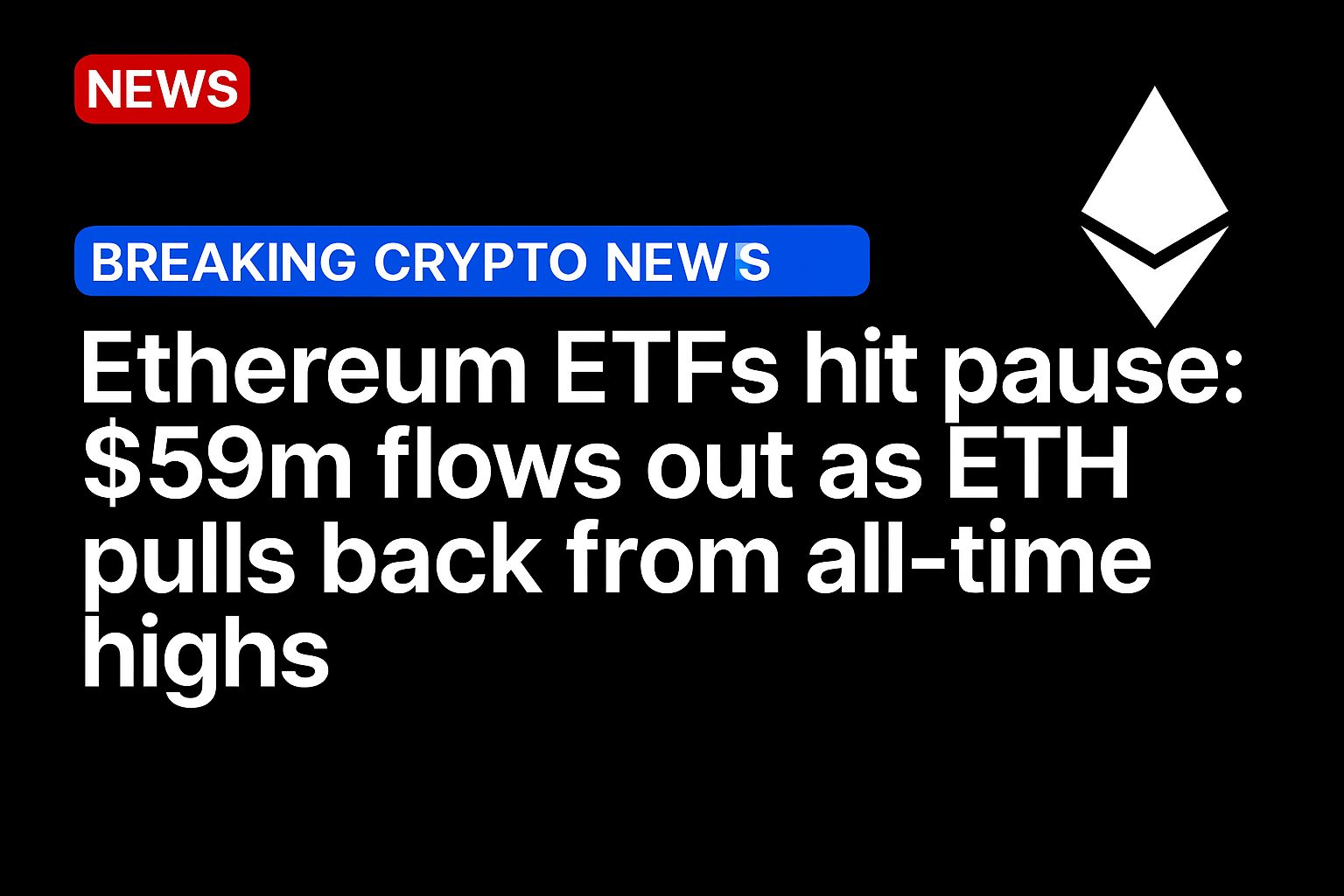 Ethereum ETFs hit pause: $59m flows out as ETH pulls back from all-time highs