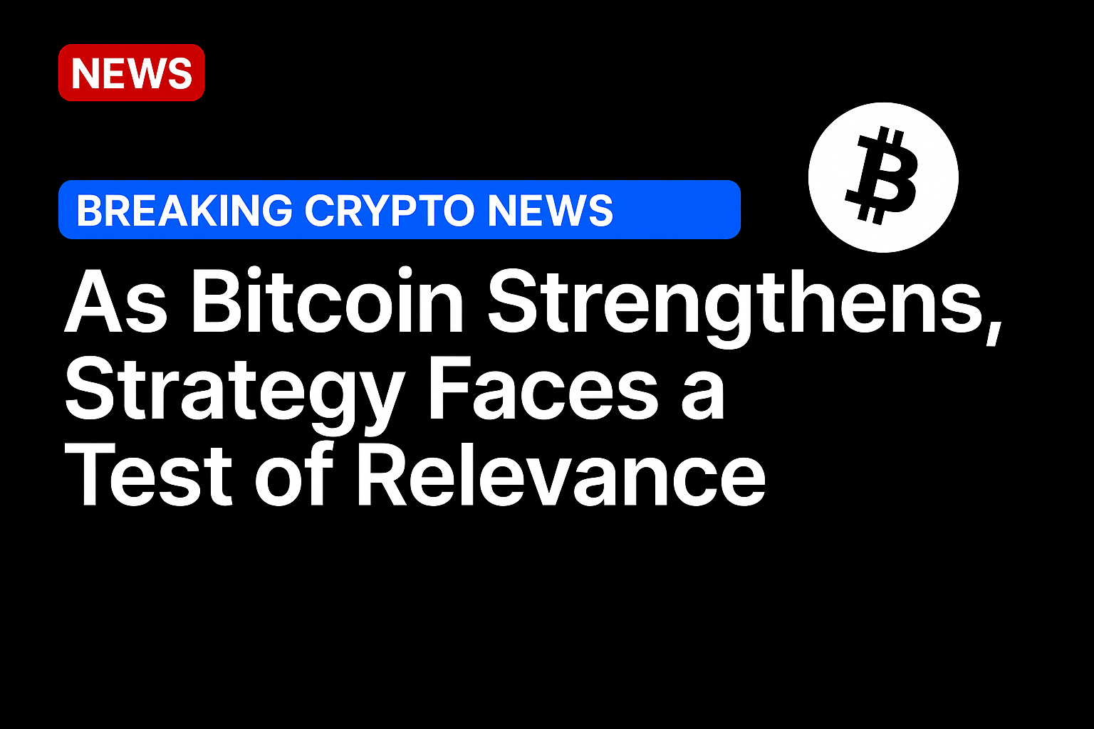 As Bitcoin strengthens, Strategy faces a test of relevance