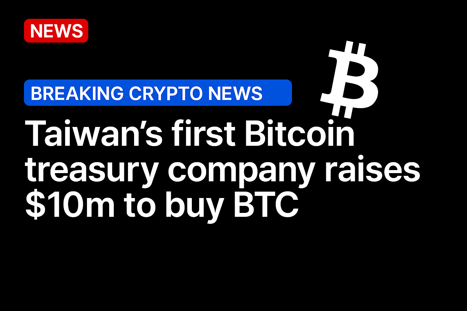 Taiwan’s first Bitcoin treasury company raises $10m to buy BTC