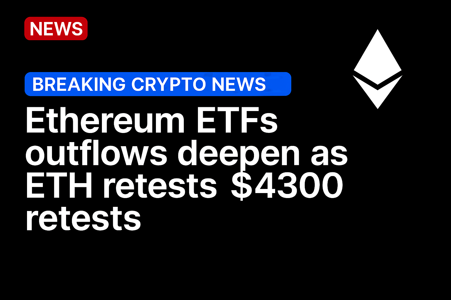 Ethereum ETFs outflows deepen as ETH hovers retests $4300