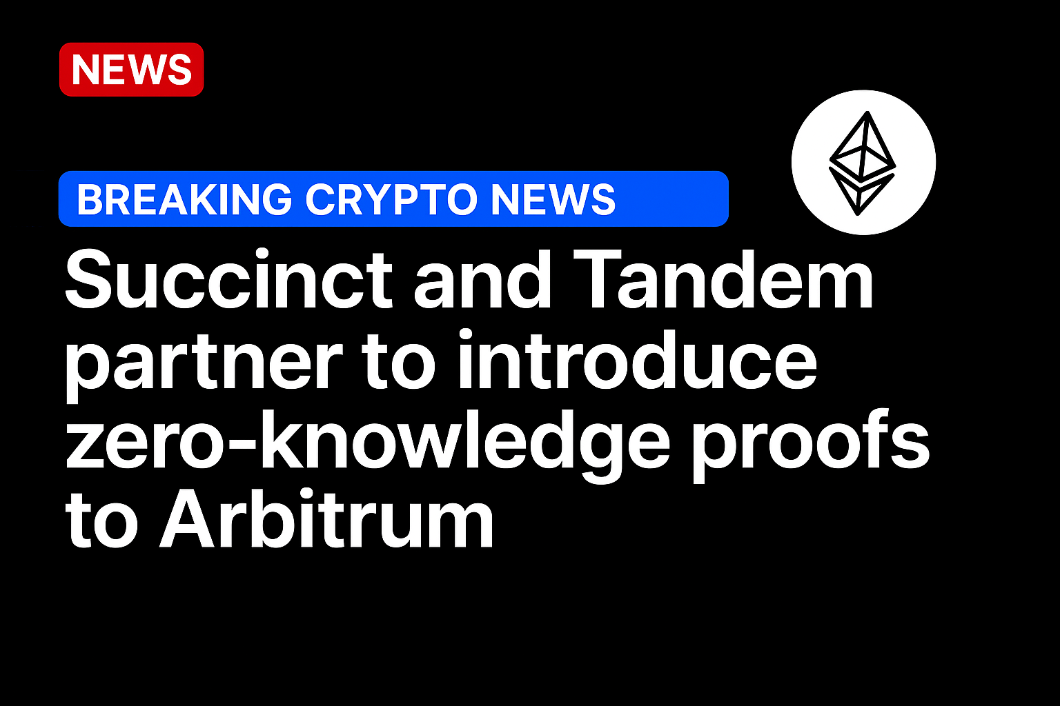 Succinct and Tandem partner to introduce zero-knowledge proofs to Arbitrum