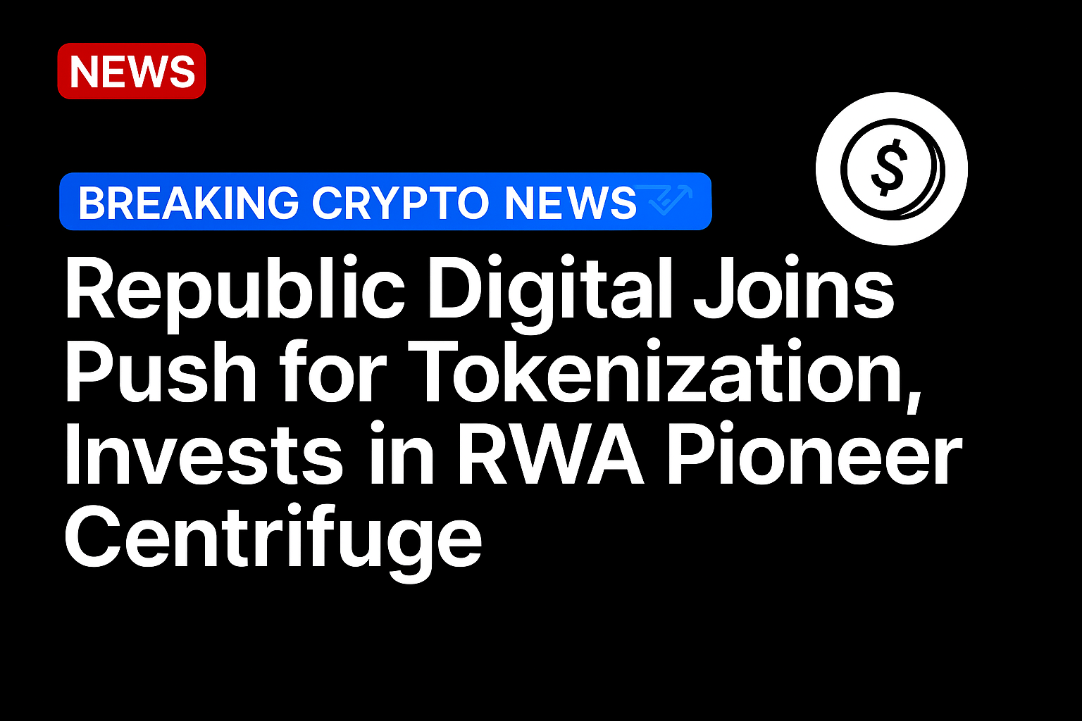 Republic Digital joins push for tokenization, invests in RWA pioneer Centrifuge