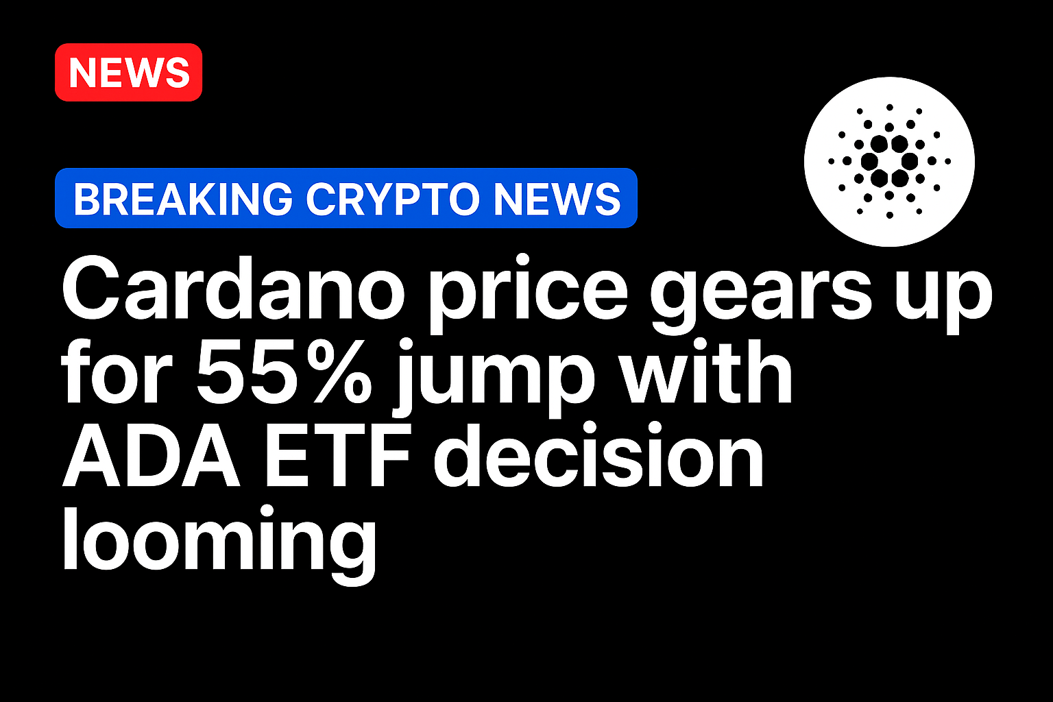 Cardano price gears up for a 55% jump with ADA ETF decision looming