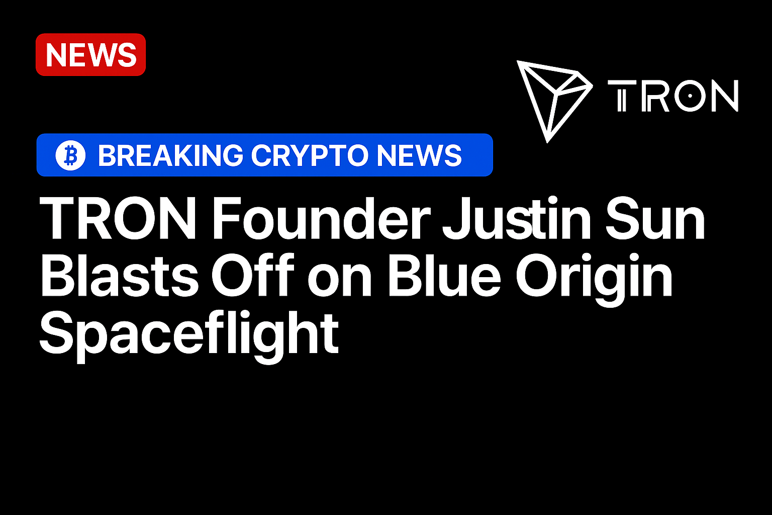 TRON founder Justin Sun blasts off on Blue Origin spaceflight