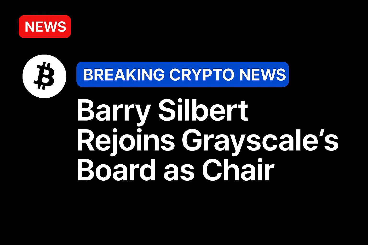 Barry Silbert rejoins Grayscale’s board as chair
