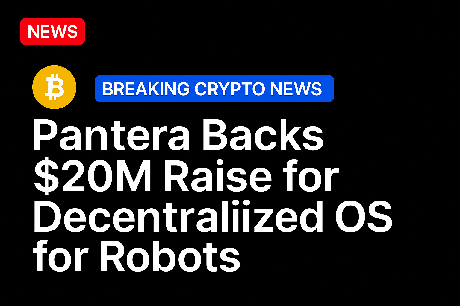 Pantera backs $20m raise for decentralized OS for robots