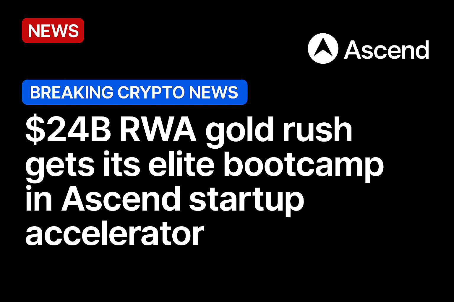 $24b RWA gold rush gets its elite bootcamp in Ascend startup accelerator
