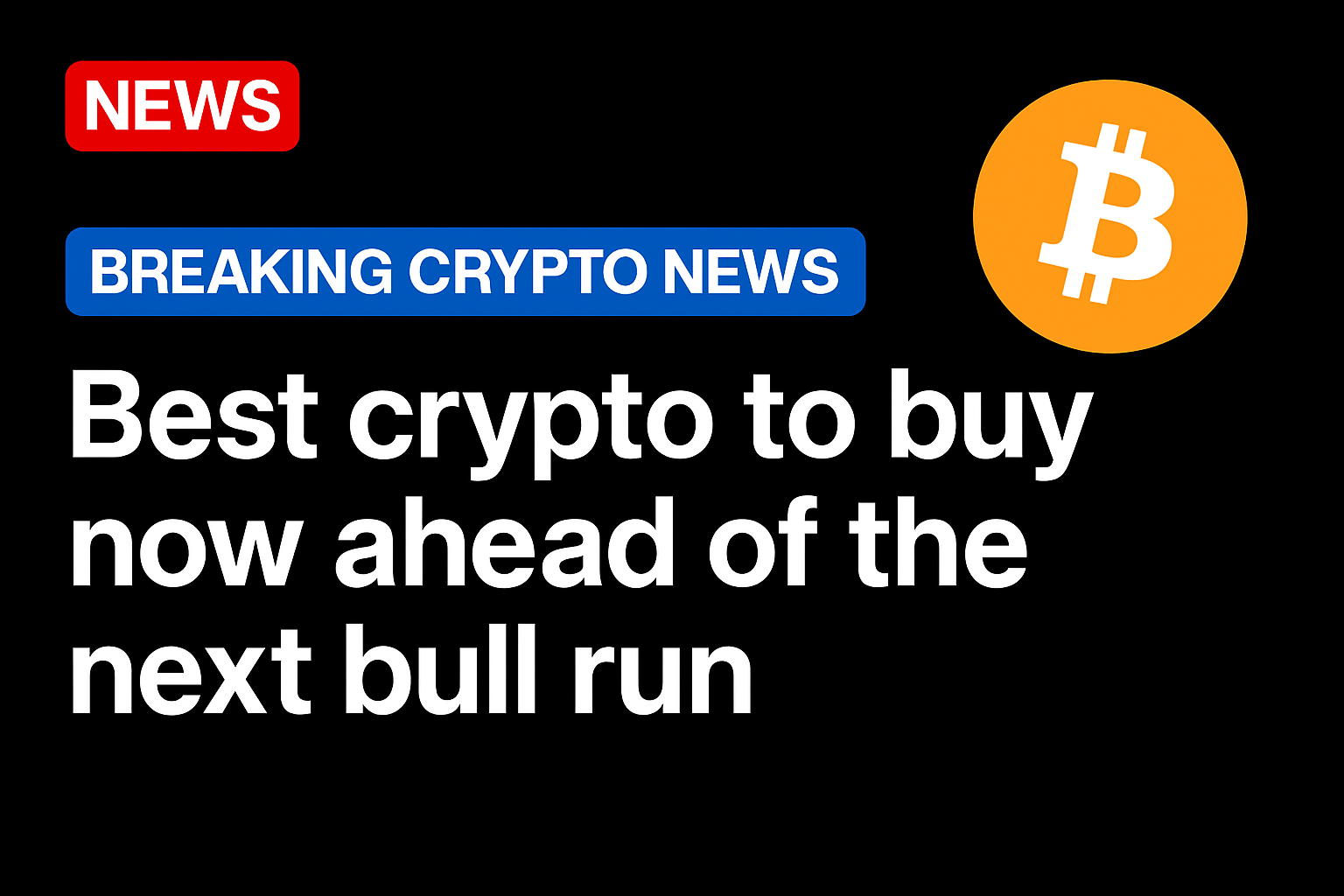 Best crypto to buy now ahead of the next bull run