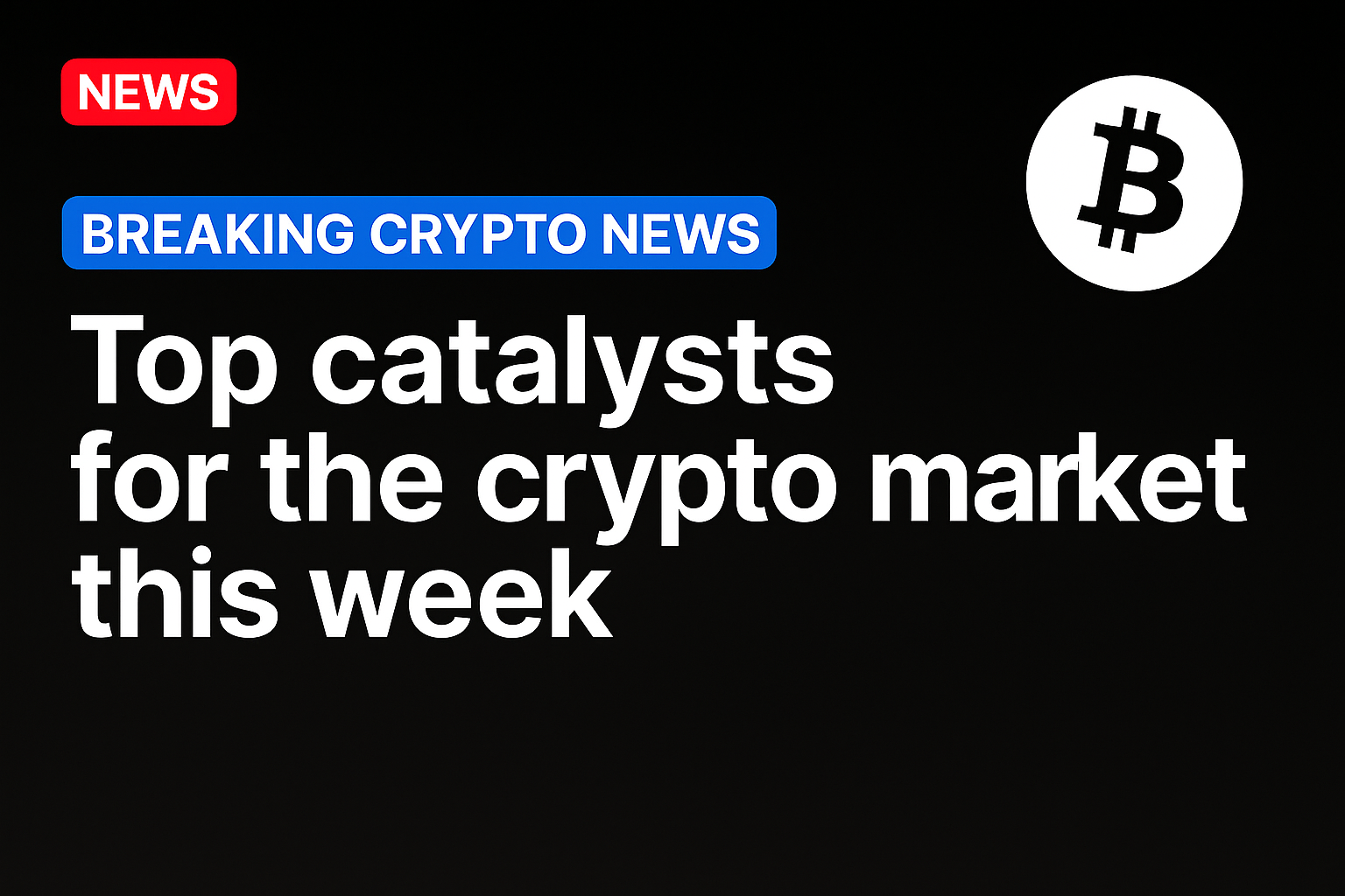 Top catalysts for the crypto market this week