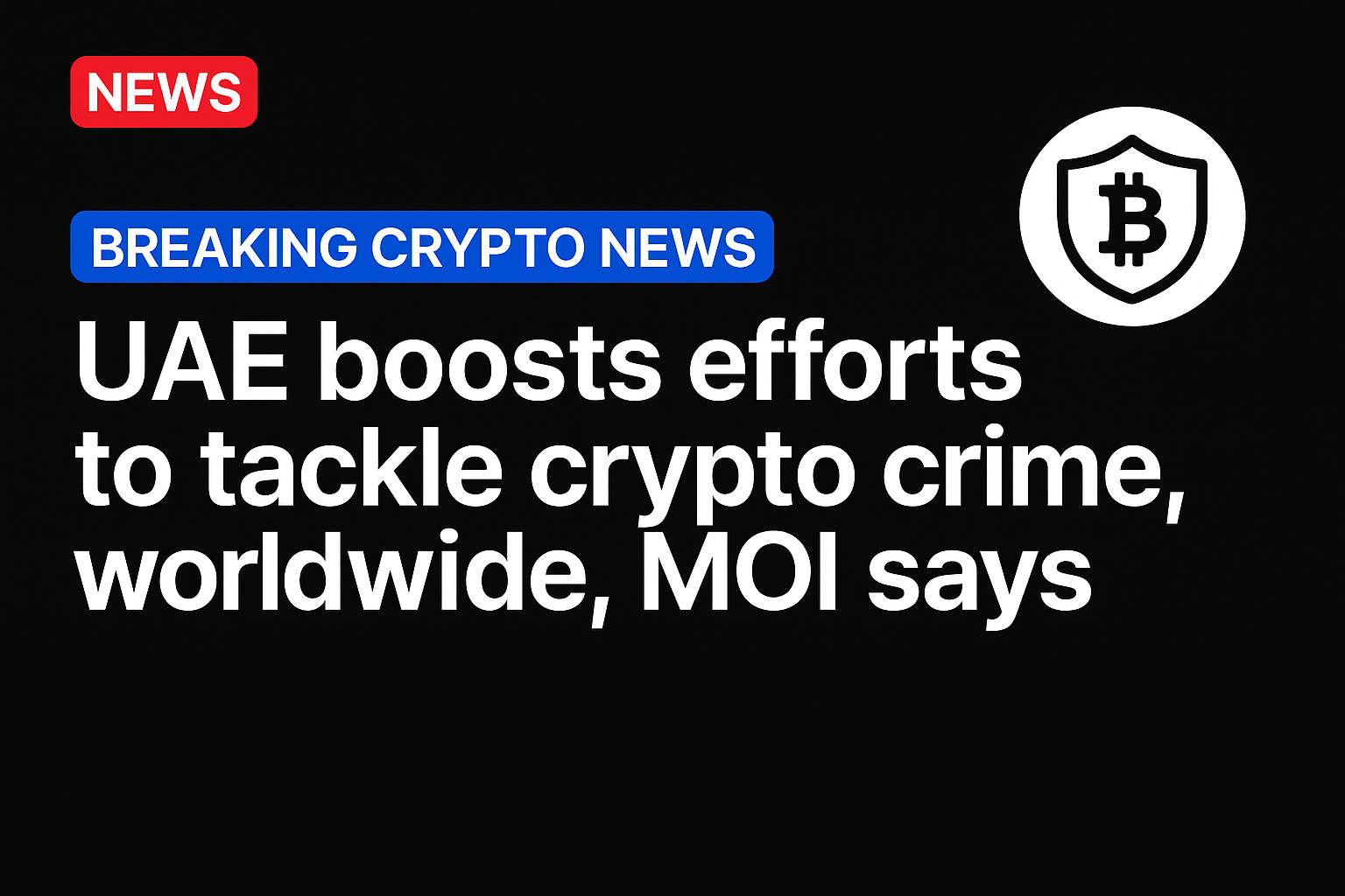 UAE boosts efforts to tackle crypto crime worldwide, MOI says