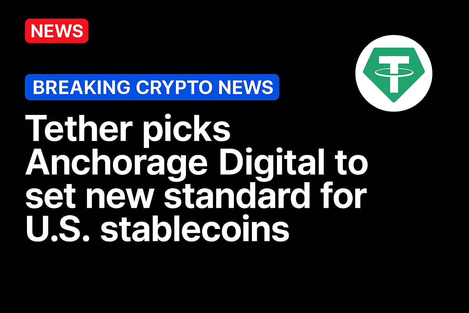 Tether picks Anchorage Digital to set new standard for U.S. stablecoins