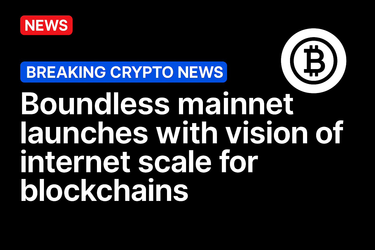 Boundless mainnet launches with vision of internet scale for blockchains