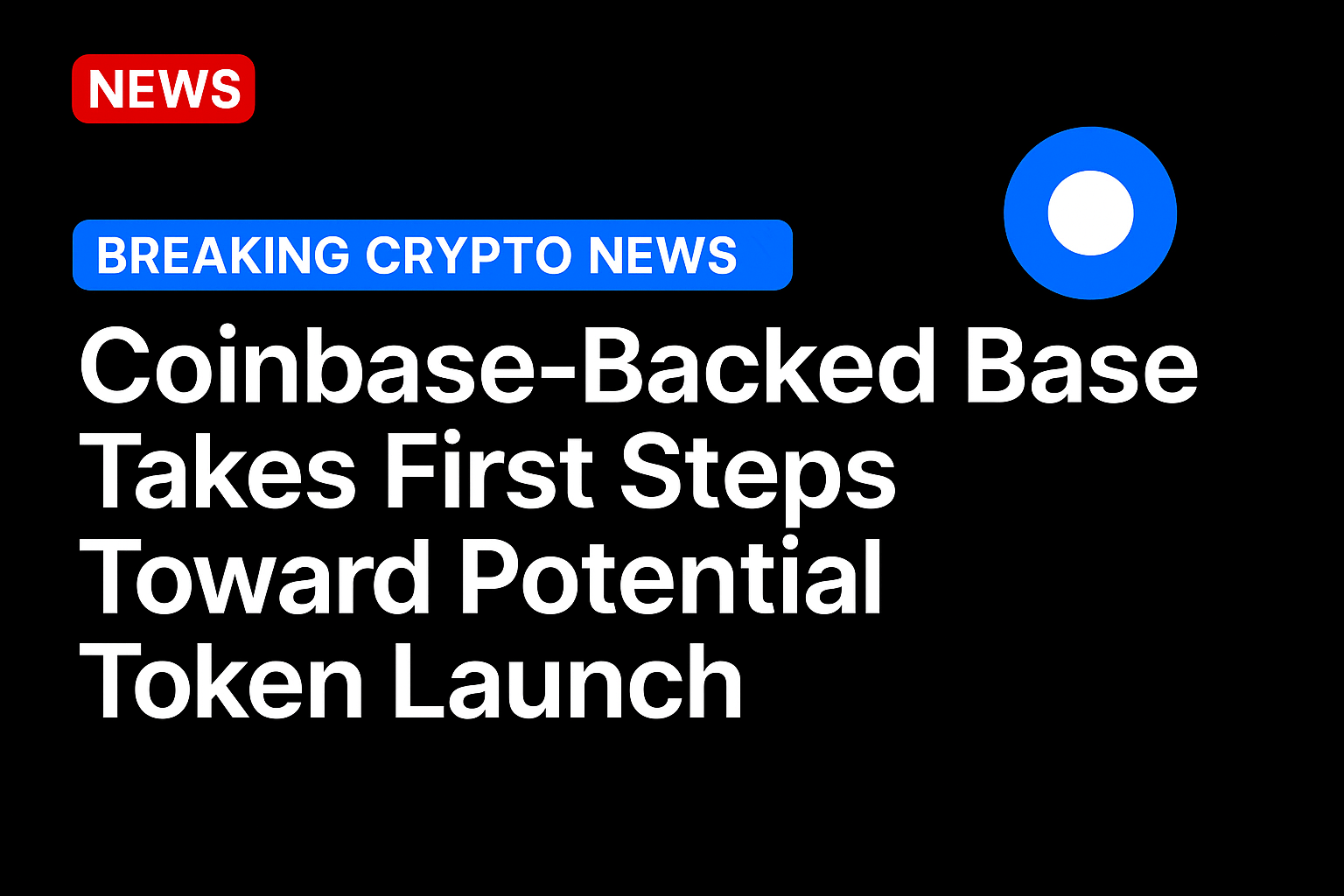 Coinbase-backed Base takes first steps toward potential token launch
