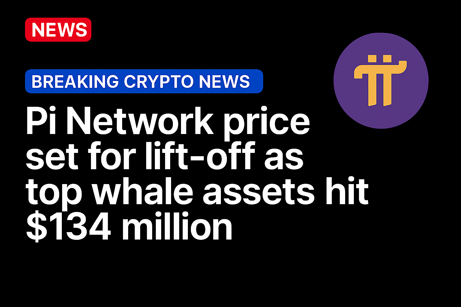 Pi Network price set for lift-off as top whale assets hit $134 million