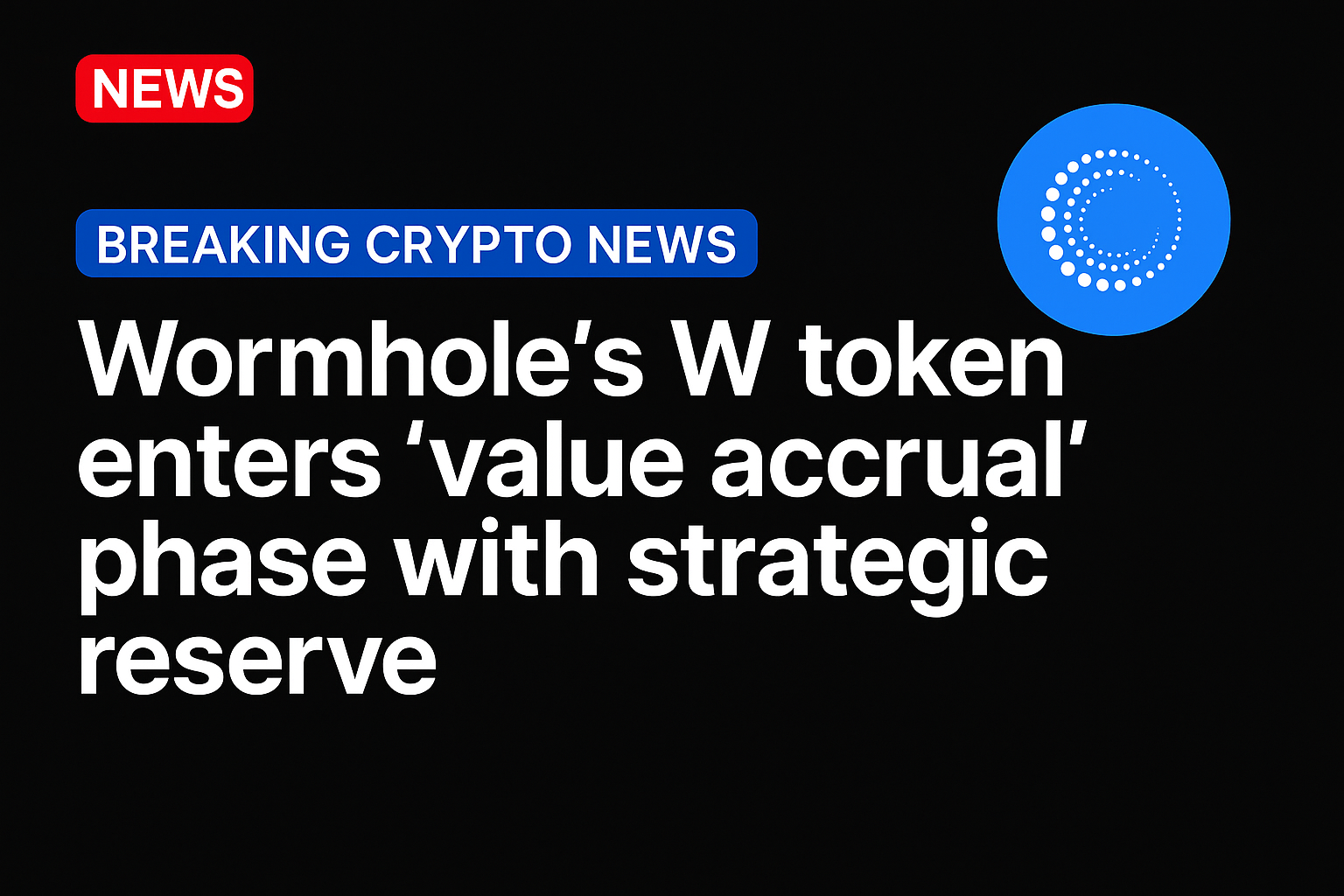 Wormhole’s W token enters ‘value accrual’ phase with strategic reserve