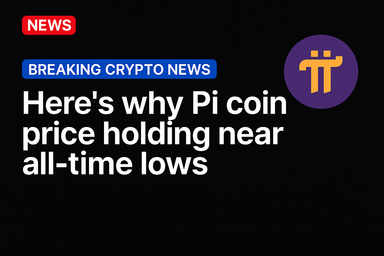 Here’s why Pi coin price holding near all-time lows