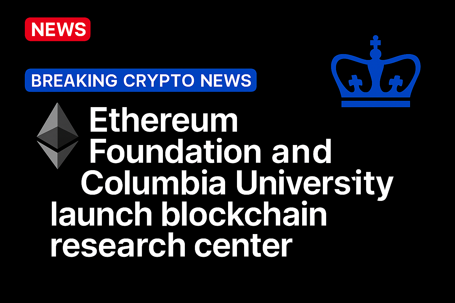 Ethereum Foundation and Columbia University launch blockchain research center