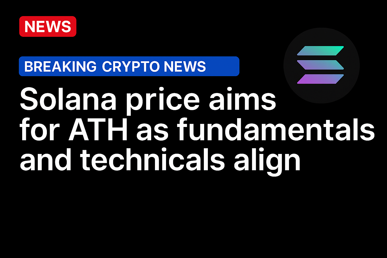 Solana price aims for ATH as fundamentals and technicals align