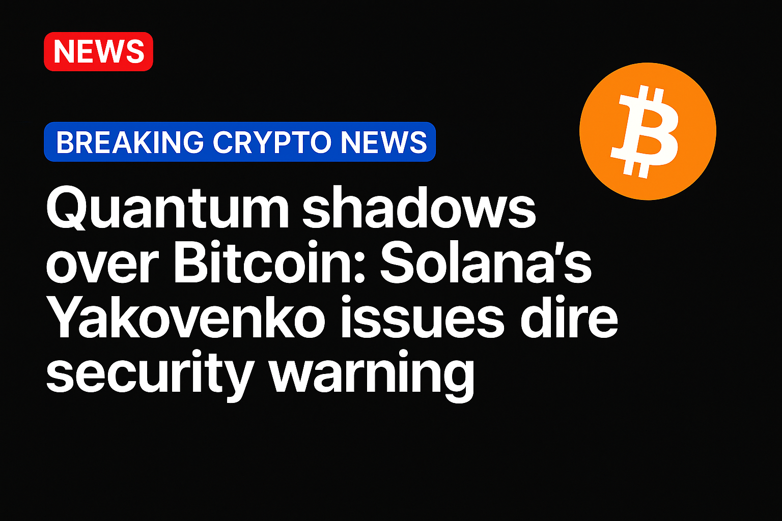 Quantum shadows over Bitcoin: Solana’s Yakovenko issues dire security warning