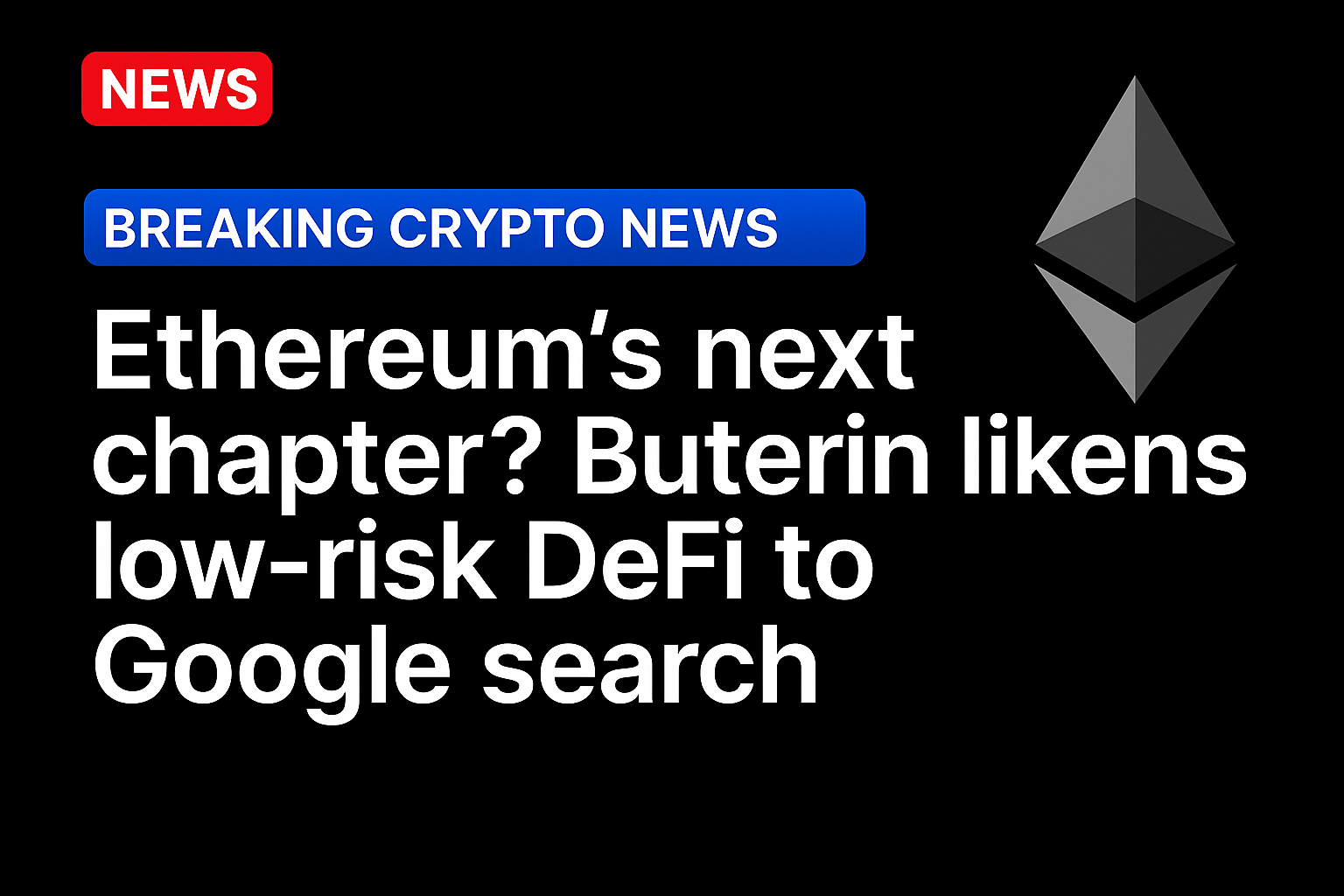 Ethereum’s next chapter? Buterin likens low-risk DeFi to Google search