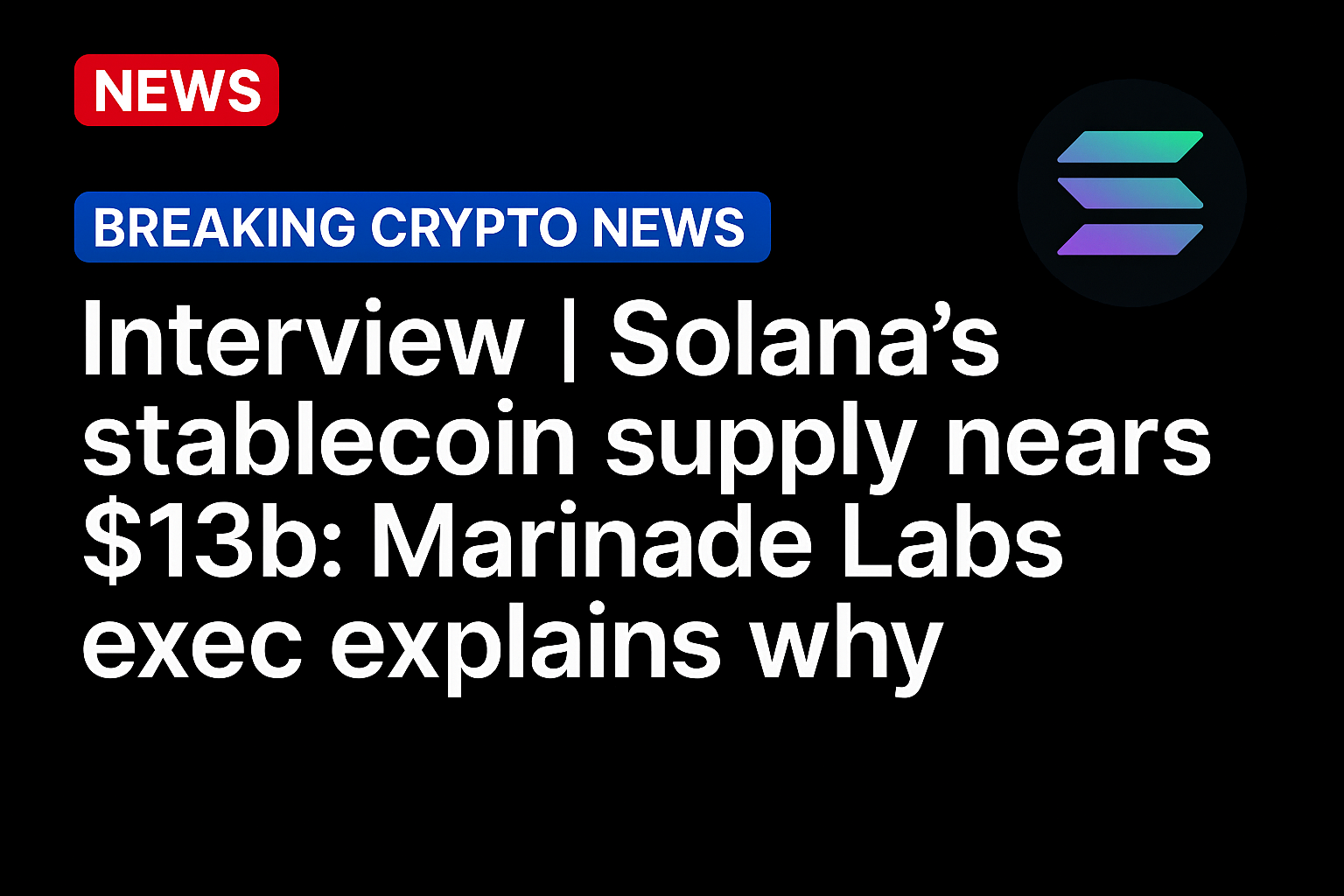 Interview | Solana’s stablecoin supply nears $13b: Marinade Labs exec explains why