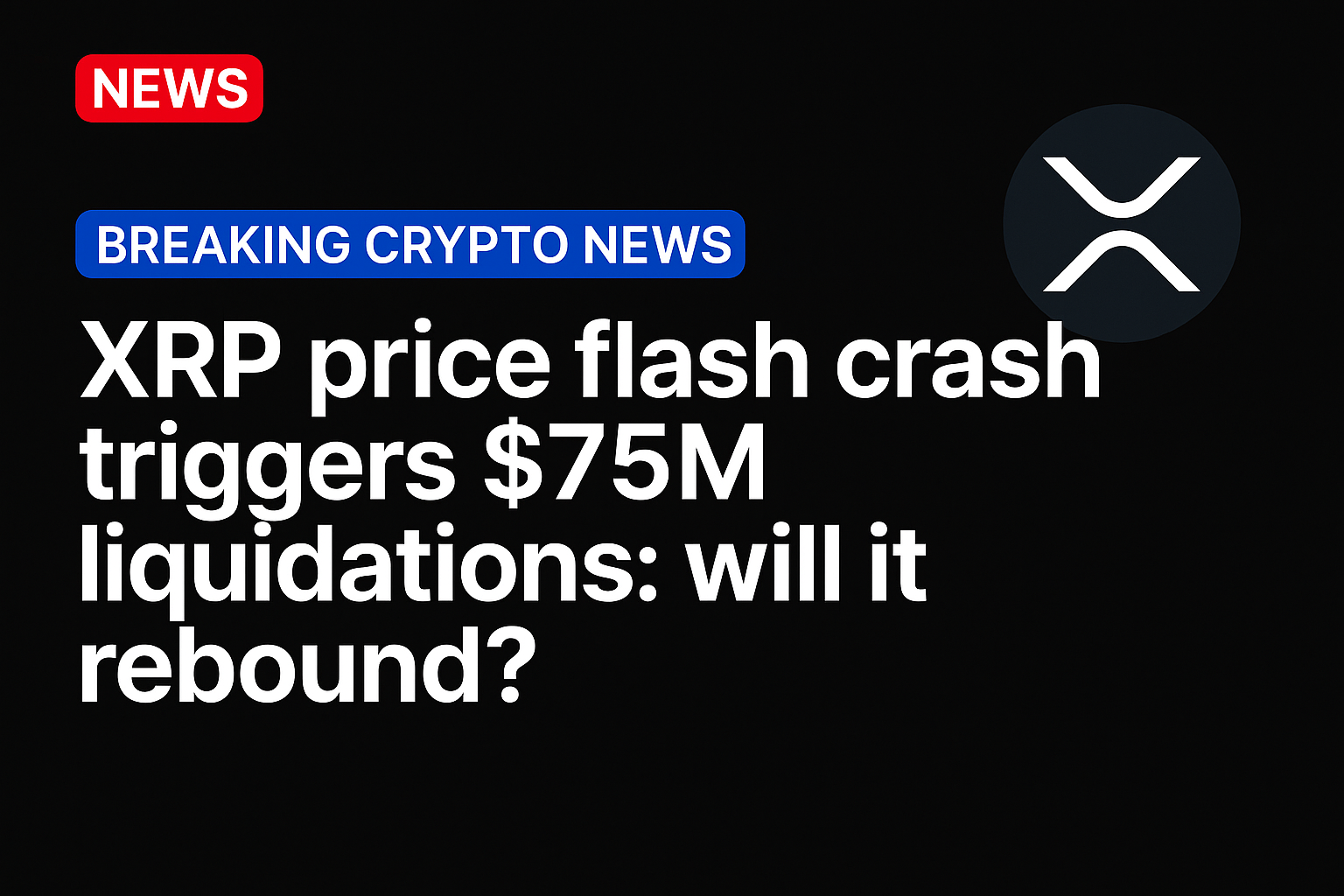 XRP price flash crash triggers $75m liquidations: will it rebound?