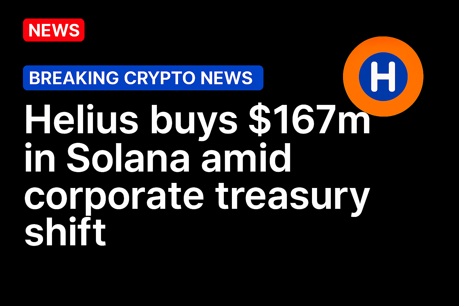 Helius buys $167m in Solana amid corporate treasury shift