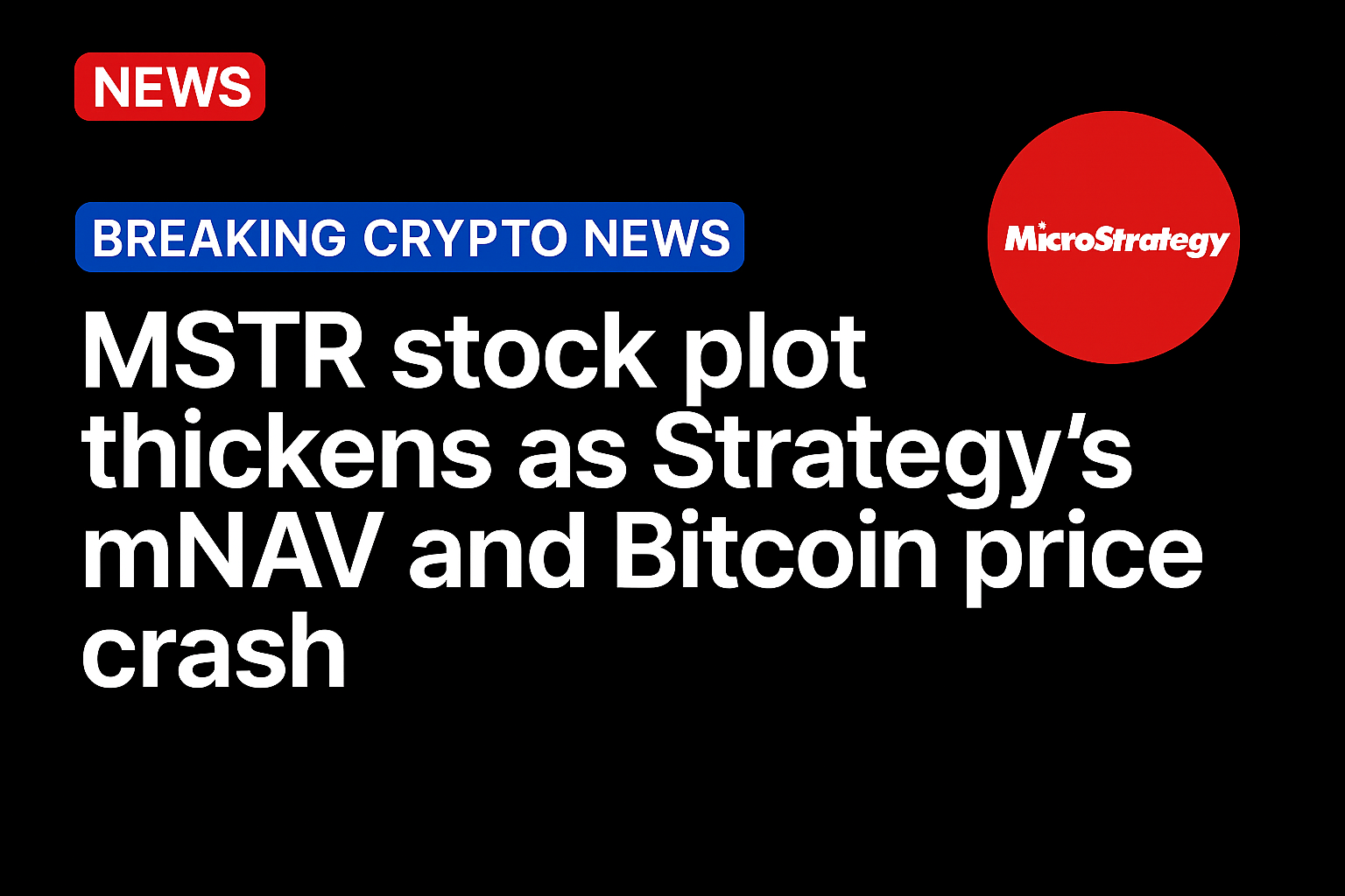 MSTR stock plot thickens as Strategy’s mNAV and Bitcoin price crash