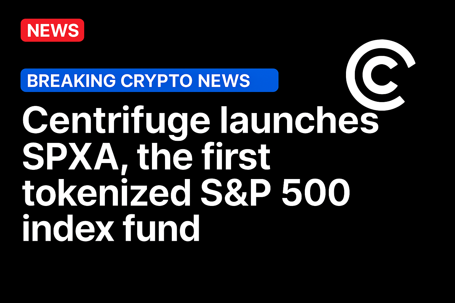 Centrifuge launches SPXA, the first tokenized S&P 500 index fund