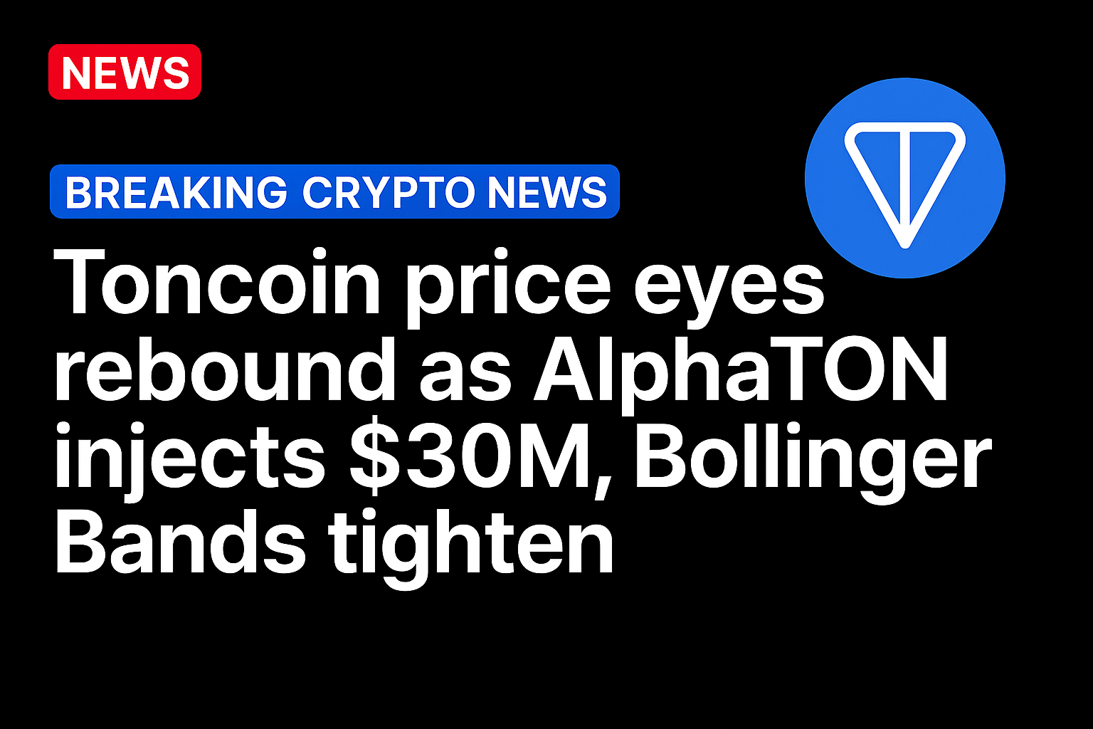 Toncoin price eyes rebound as AlphaTON injects $30M, Bollinger Bands tighten