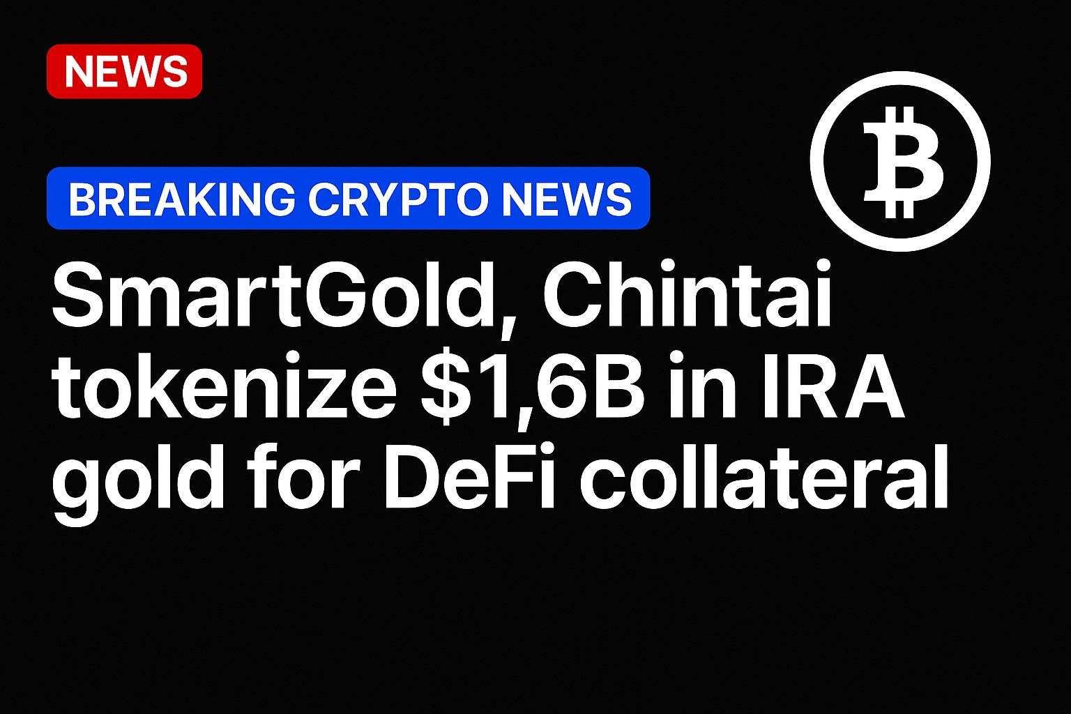 SmartGold, Chintai tokenize $1.6b in IRA gold for DeFi collateral