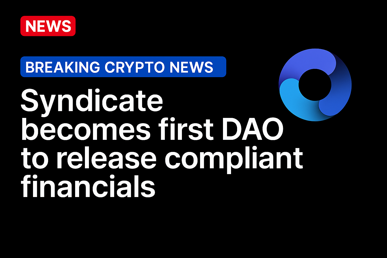 Syndicate becomes first DAO to release compliant financials