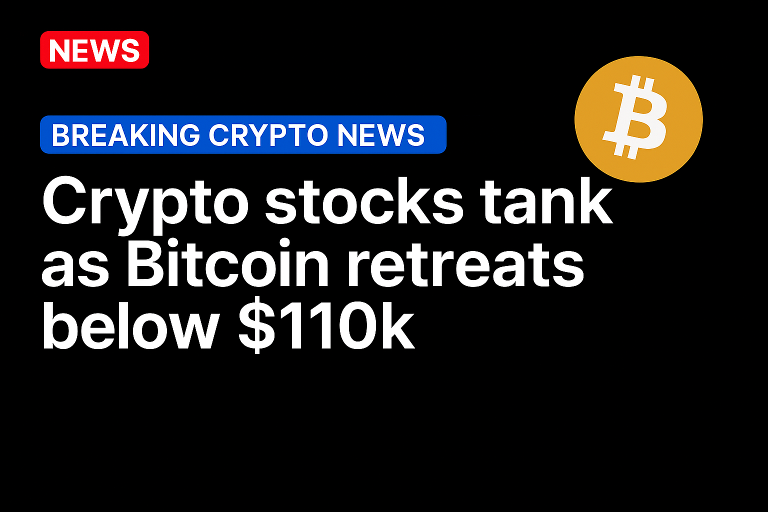 Crypto stocks tank as Bitcoin retreats below $110k