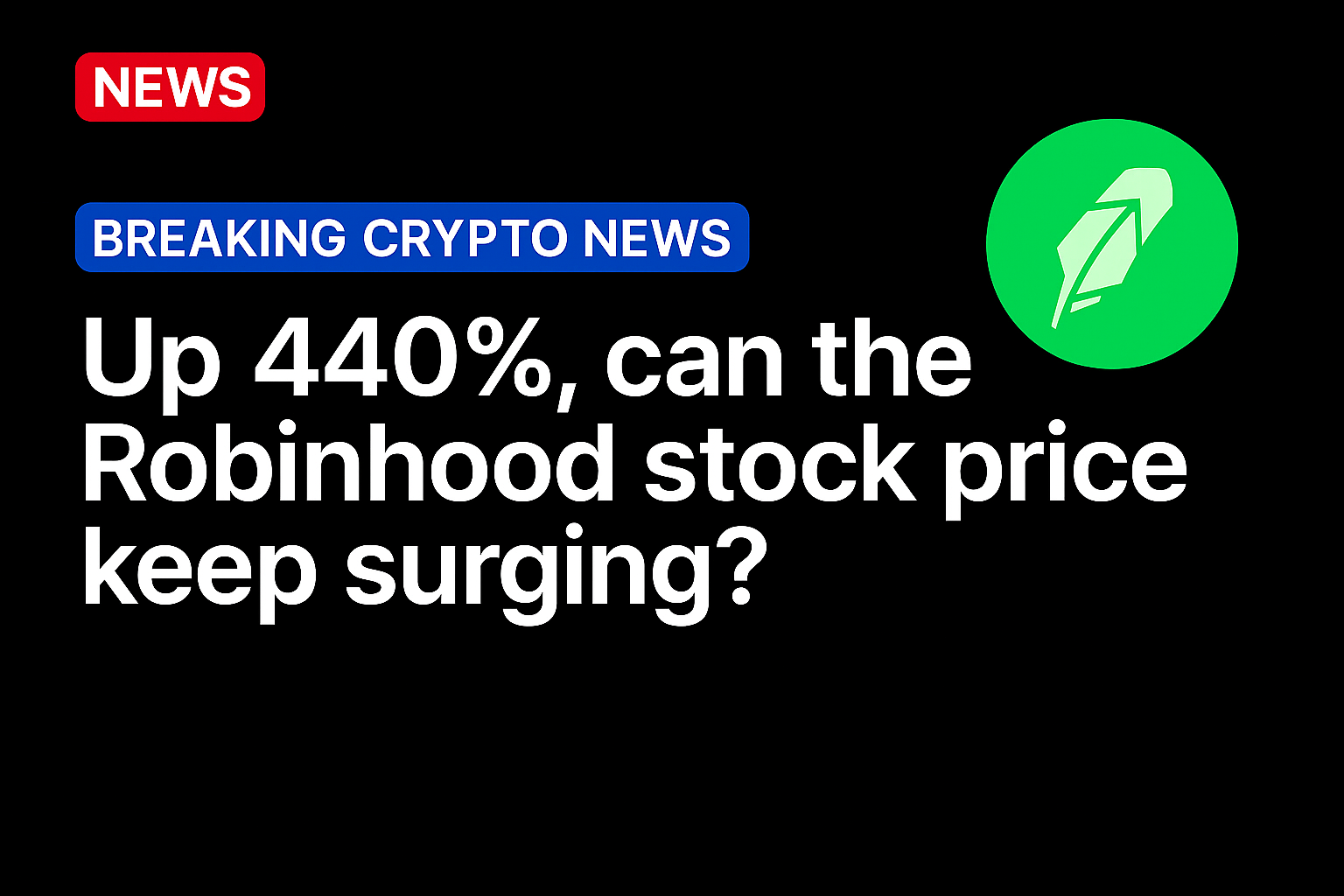 Up 440%, can the Robinhood stock price keep surging?