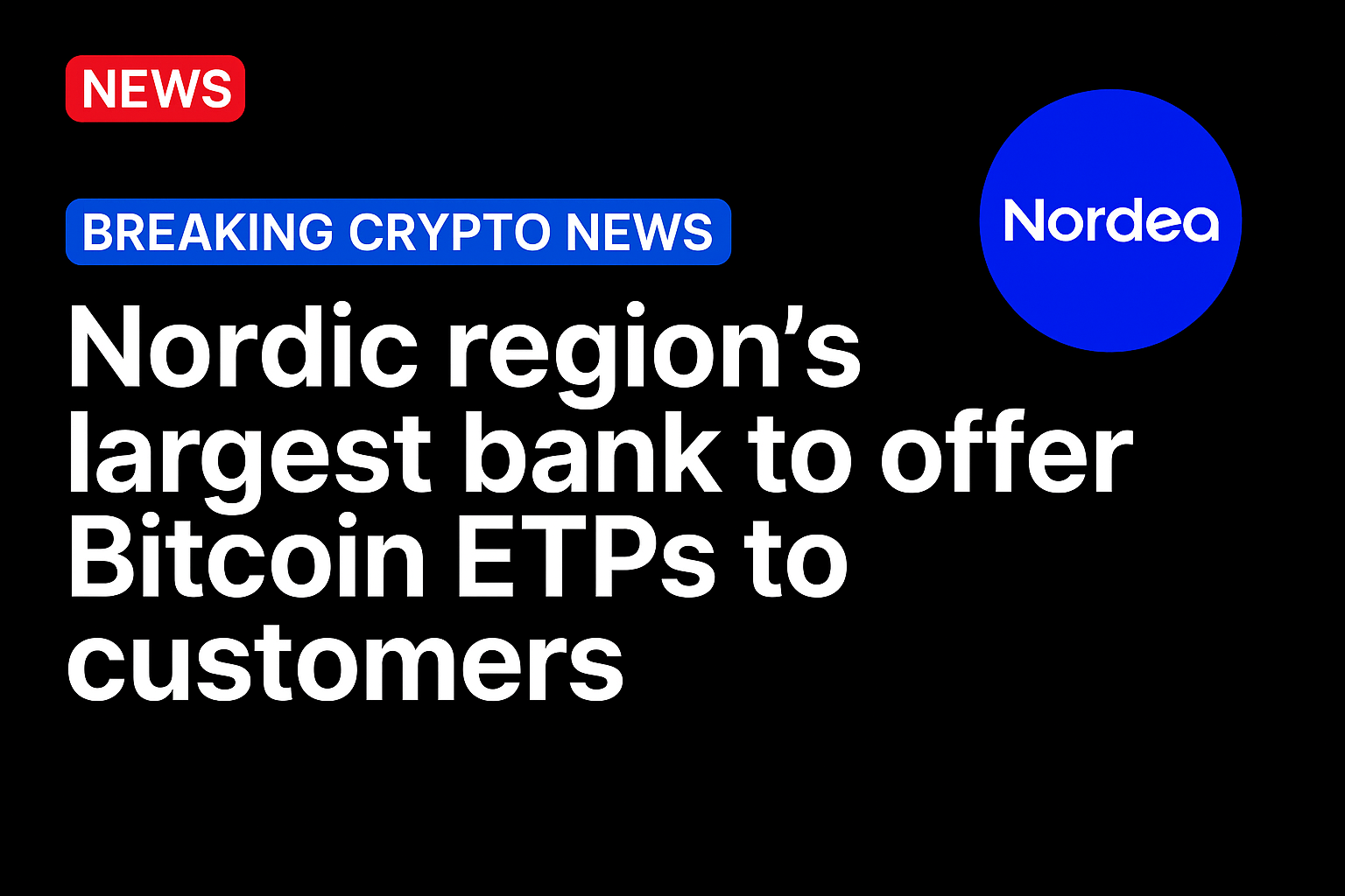 Nordic region’s largest bank to offer Bitcoin ETPs to customers